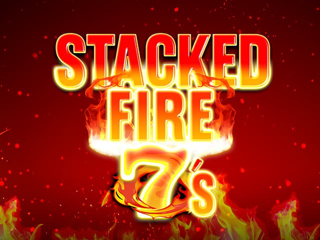 Stacked Fire 7's Spela Stacked Fire 7's