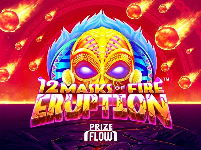 Spela 12 Masks of Fire Eruption Prize Flow