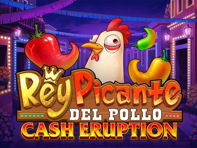 Spela Cash Eruption Rey Picante Del Pollo