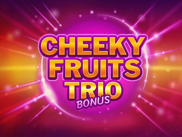 Spela Cheeky Fruits Trio Bonus