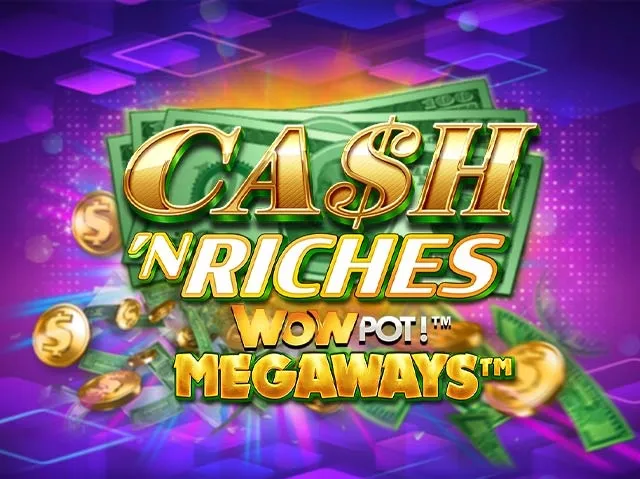 Spela Cash 'N Riches WOWPOT! Megaways