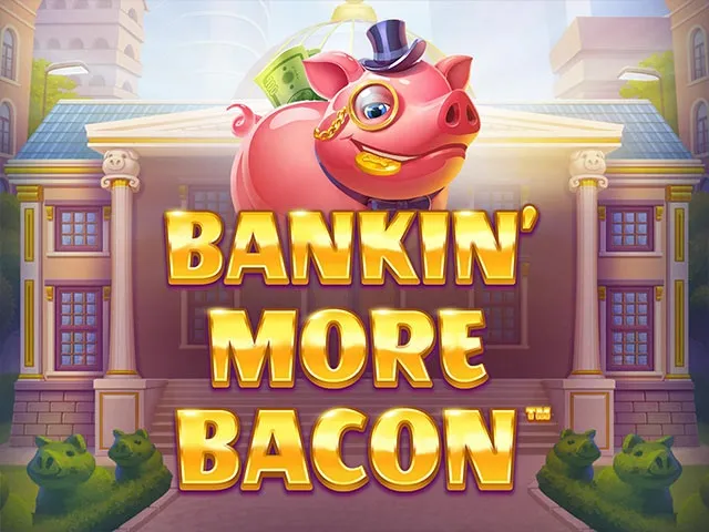 Spela Bankin’ More Bacon