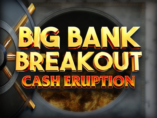 Spela Cash Eruption Big Bank Breakout